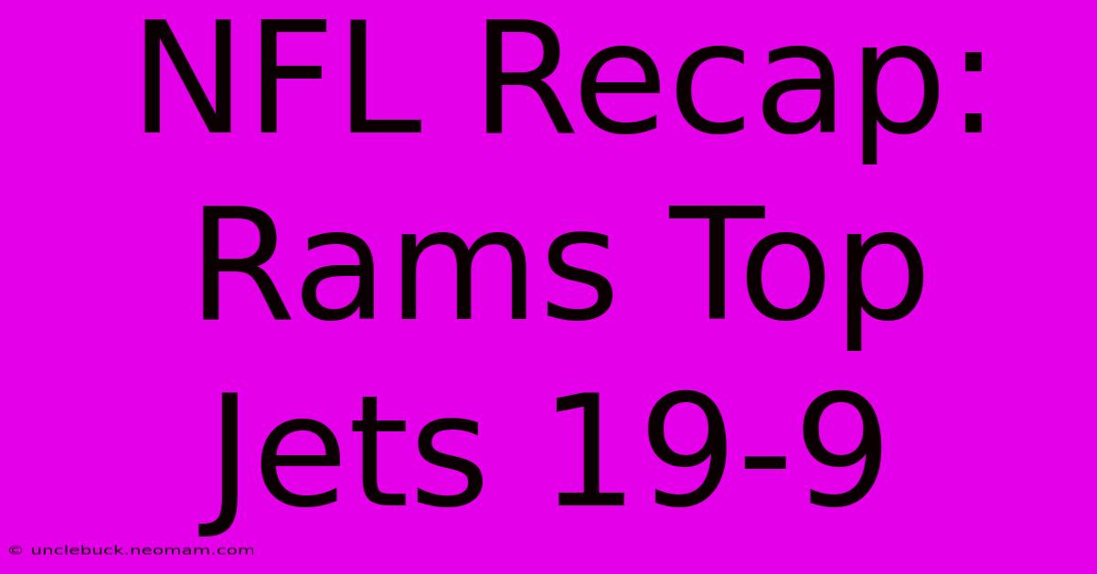 NFL Recap: Rams Top Jets 19-9