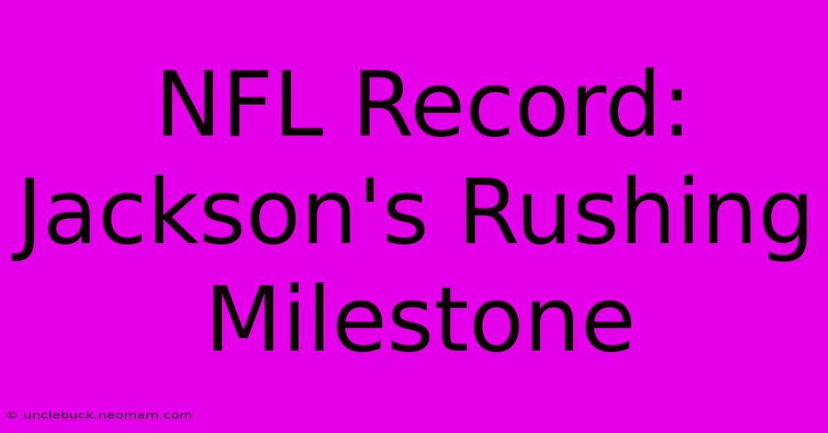 NFL Record: Jackson's Rushing Milestone