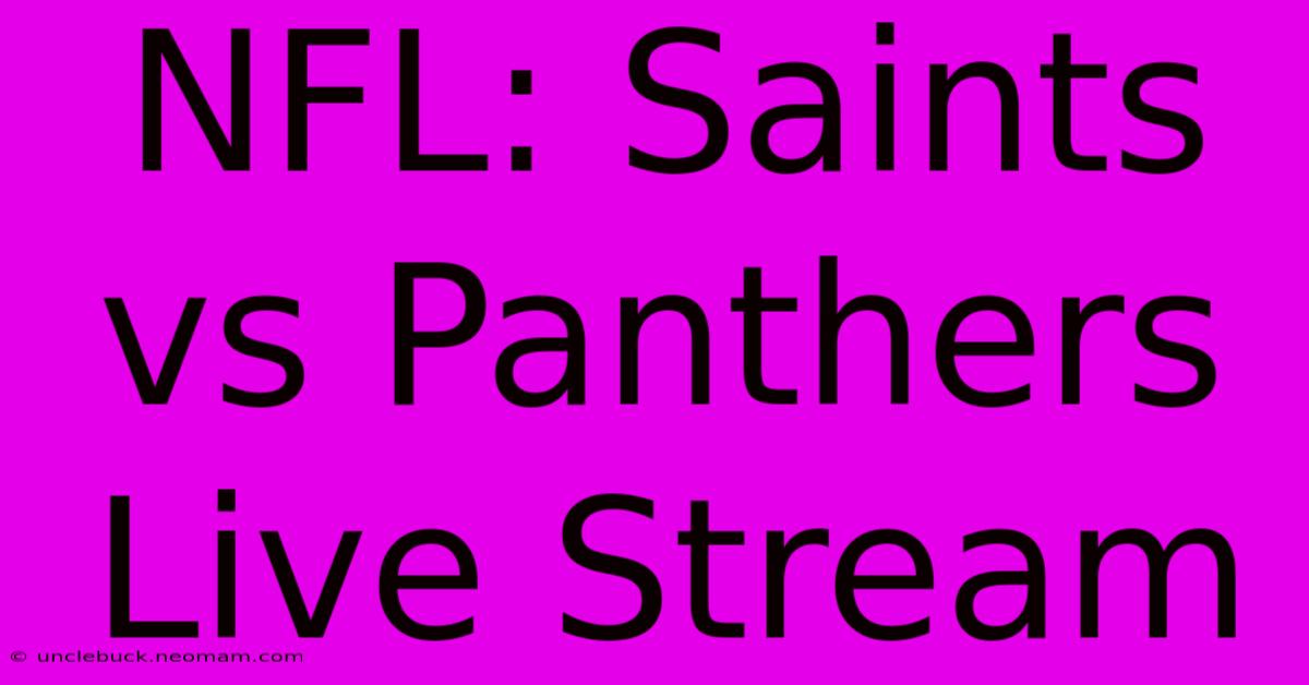 NFL: Saints Vs Panthers Live Stream