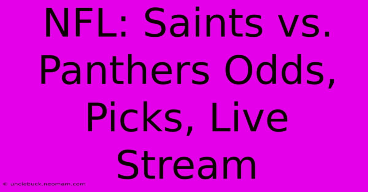 NFL: Saints Vs. Panthers Odds, Picks, Live Stream