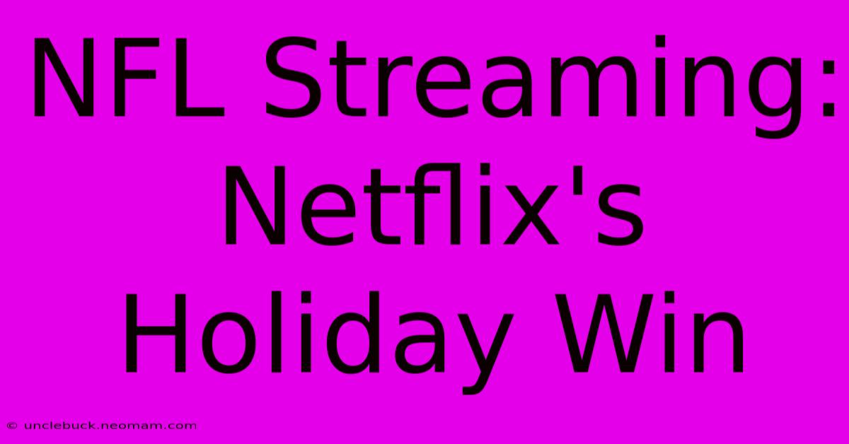 NFL Streaming: Netflix's Holiday Win