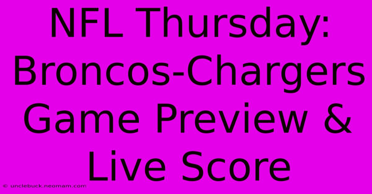 NFL Thursday: Broncos-Chargers Game Preview & Live Score