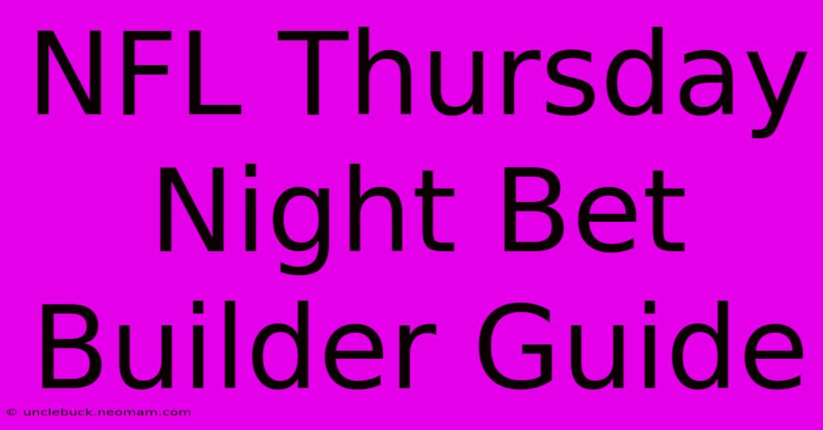 NFL Thursday Night Bet Builder Guide