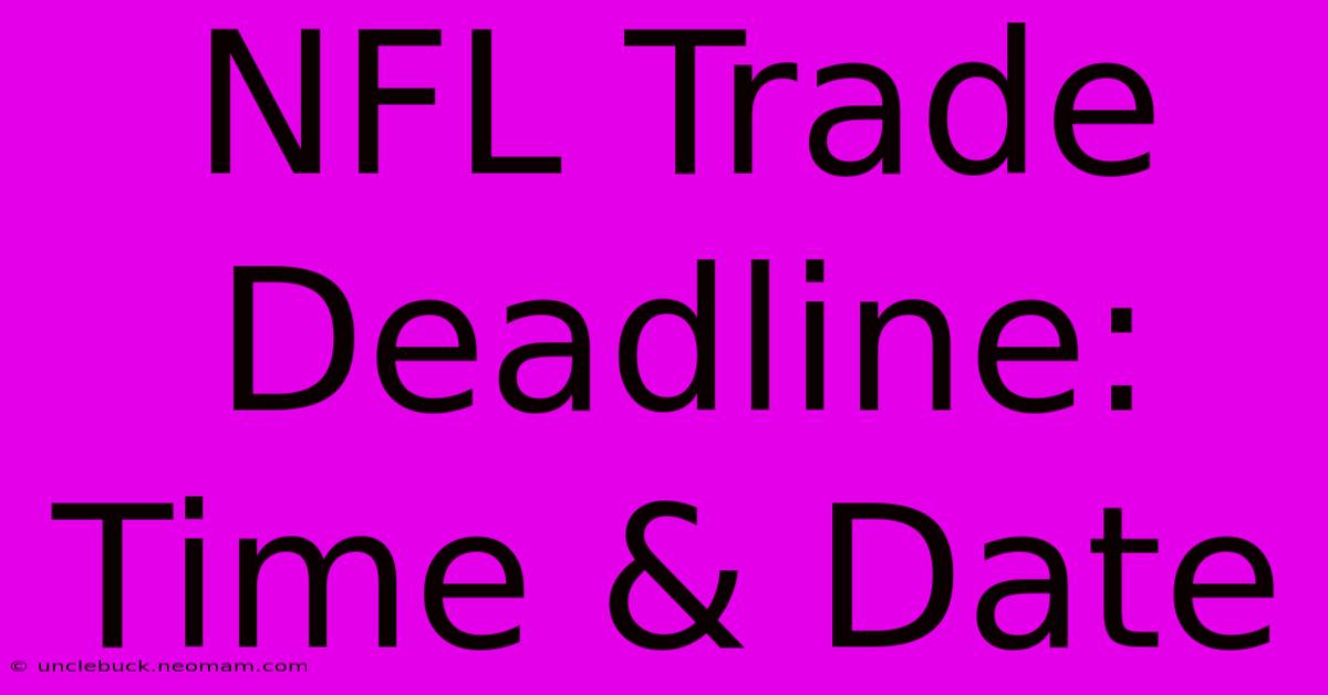 NFL Trade Deadline: Time & Date