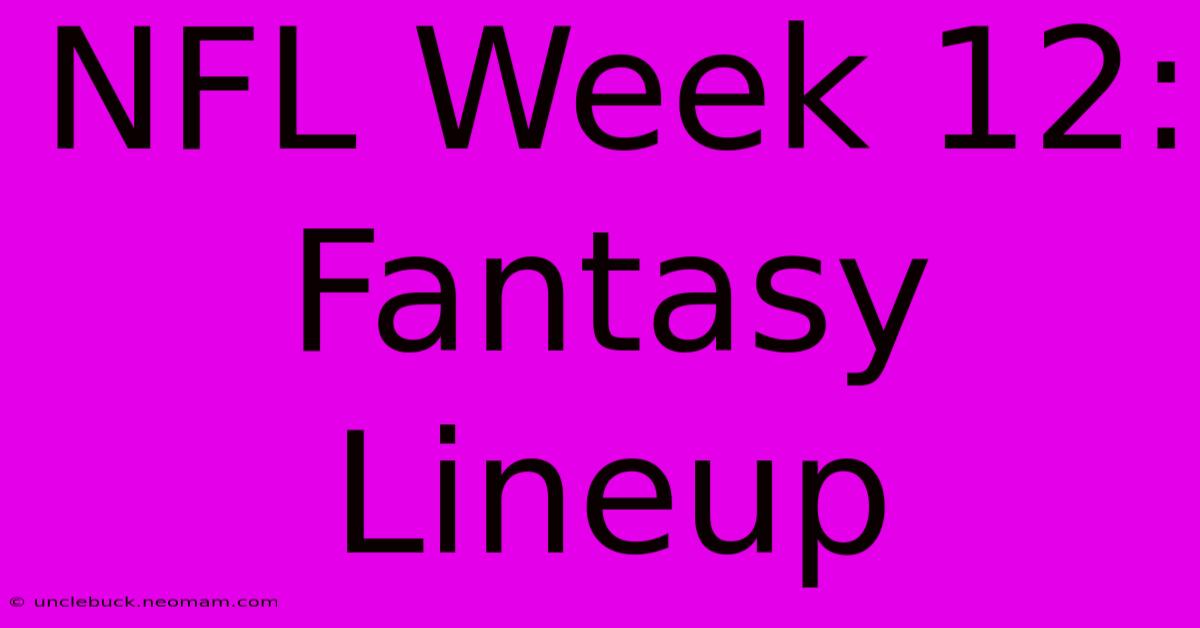 NFL Week 12: Fantasy Lineup