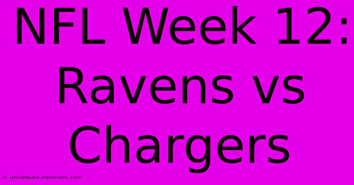 NFL Week 12: Ravens Vs Chargers