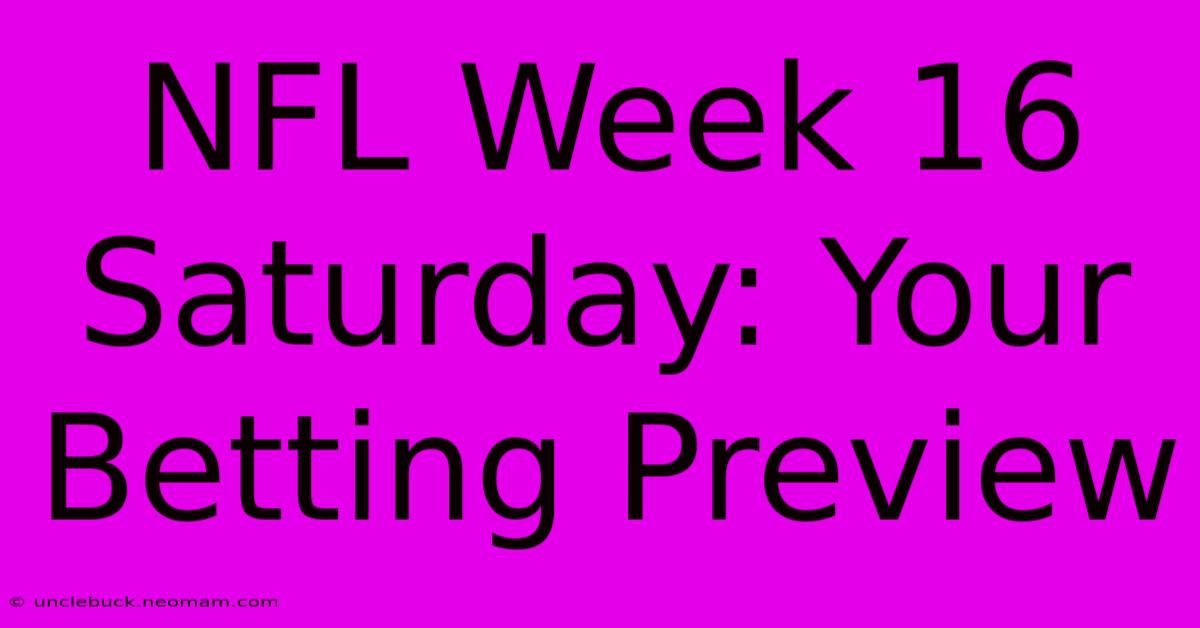 NFL Week 16 Saturday: Your Betting Preview