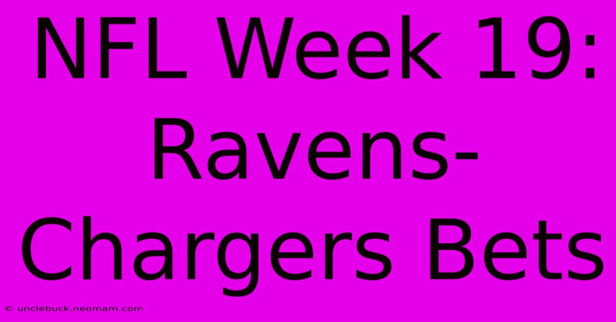 NFL Week 19: Ravens-Chargers Bets