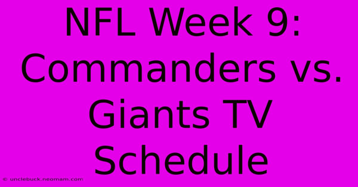 NFL Week 9: Commanders Vs. Giants TV Schedule 