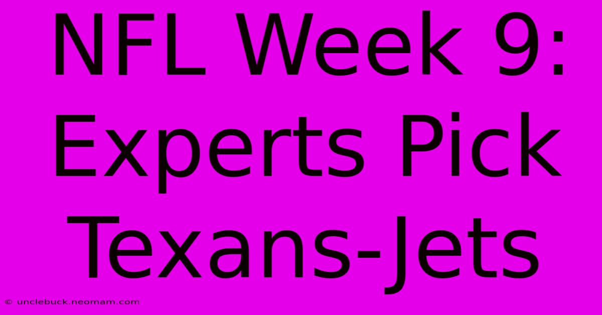 NFL Week 9: Experts Pick Texans-Jets