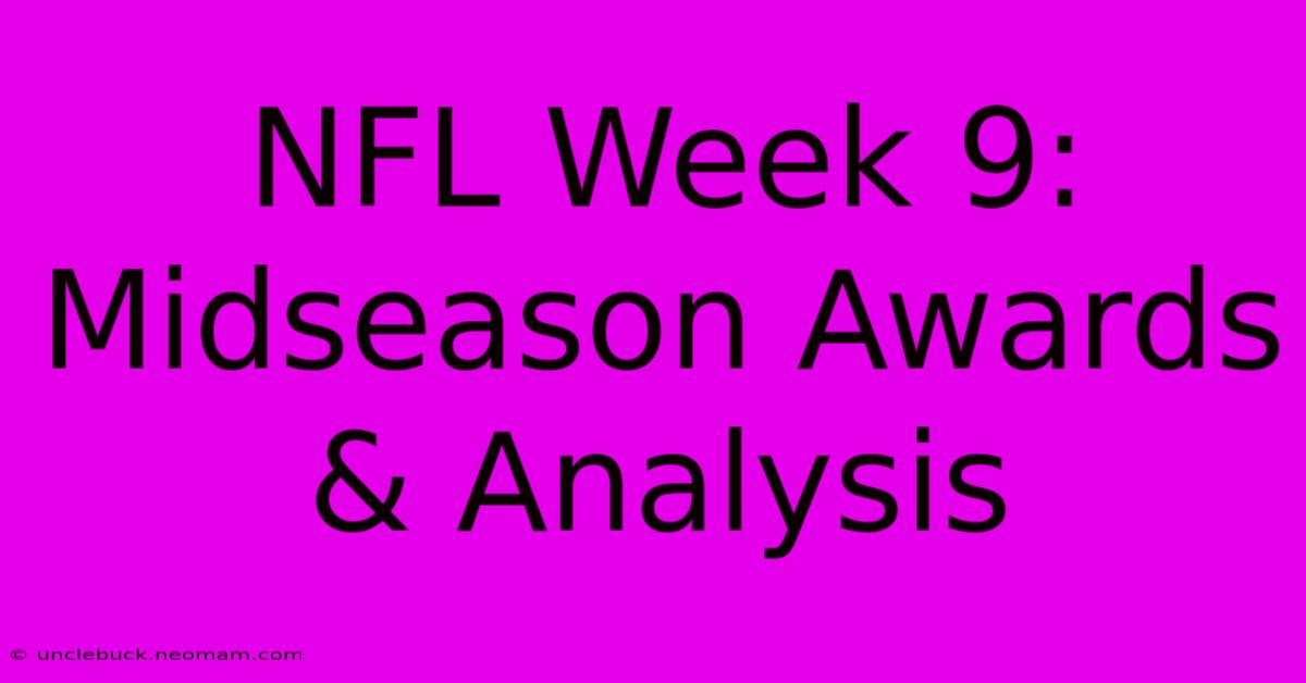 NFL Week 9: Midseason Awards & Analysis