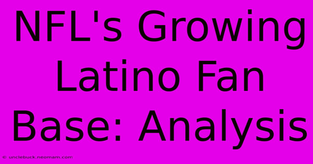 NFL's Growing Latino Fan Base: Analysis