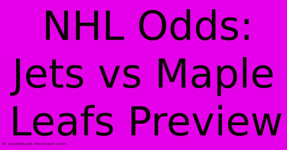 NHL Odds: Jets Vs Maple Leafs Preview