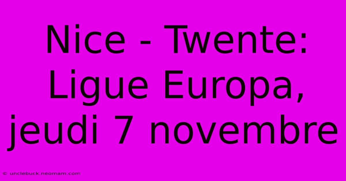 Nice - Twente: Ligue Europa, Jeudi 7 Novembre