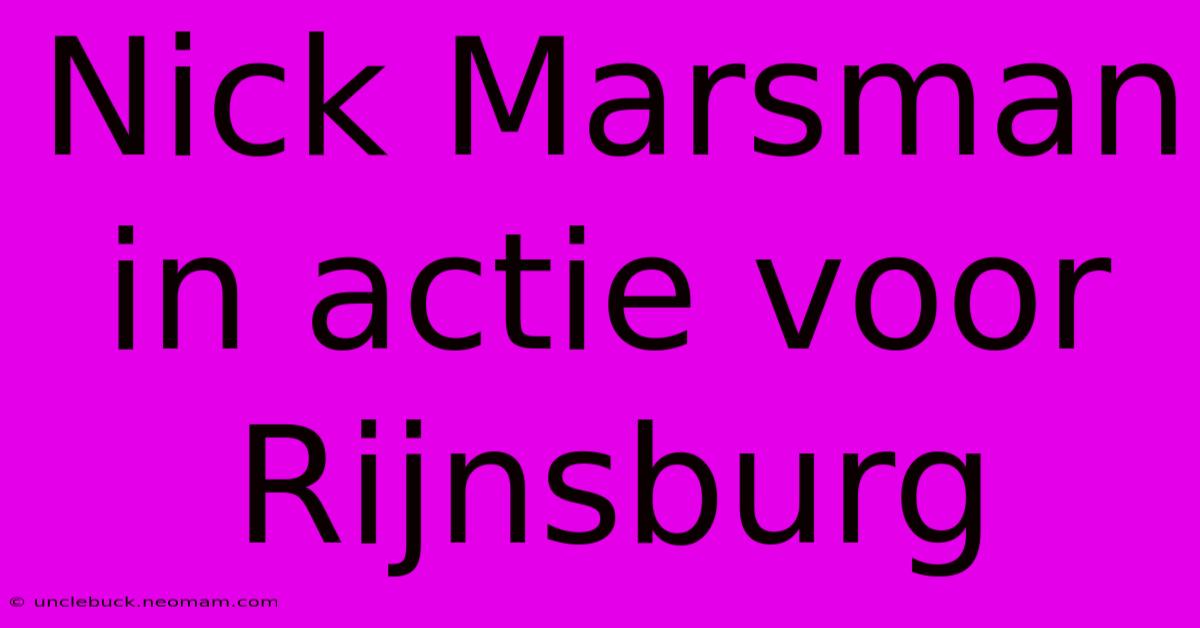 Nick Marsman In Actie Voor Rijnsburg