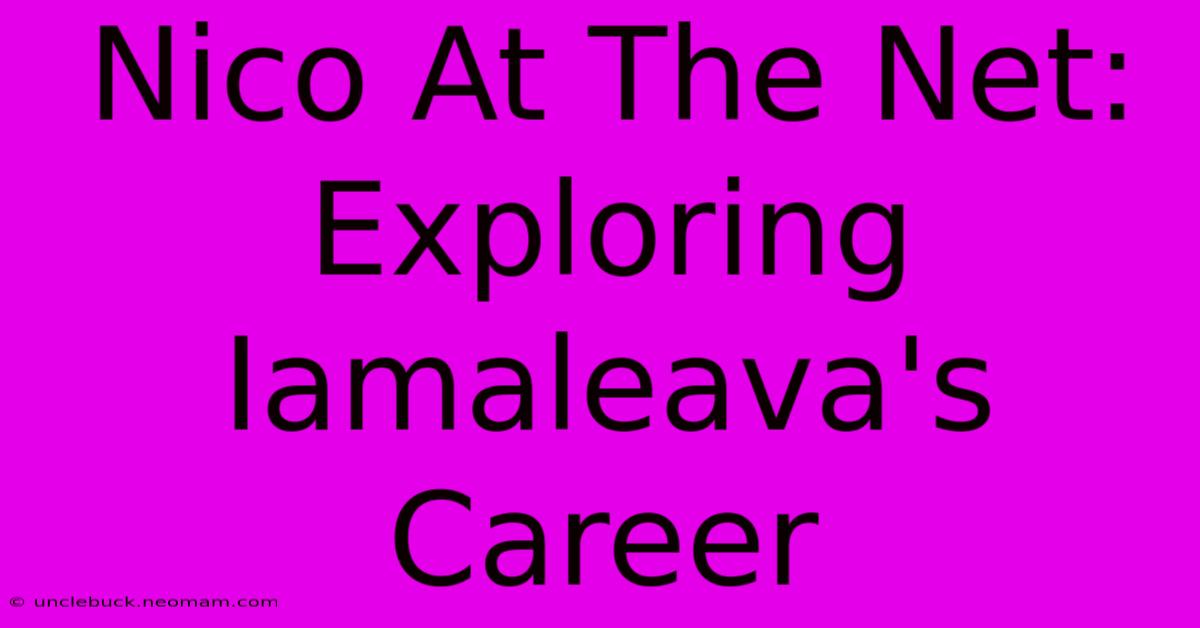 Nico At The Net: Exploring Iamaleava's Career