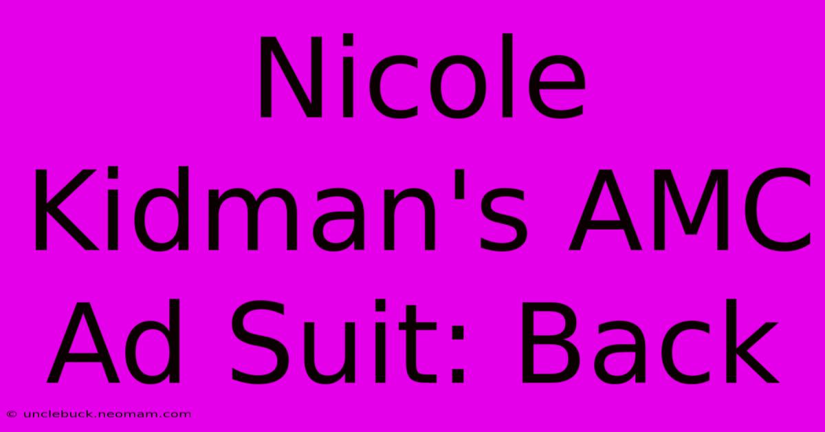 Nicole Kidman's AMC Ad Suit: Back