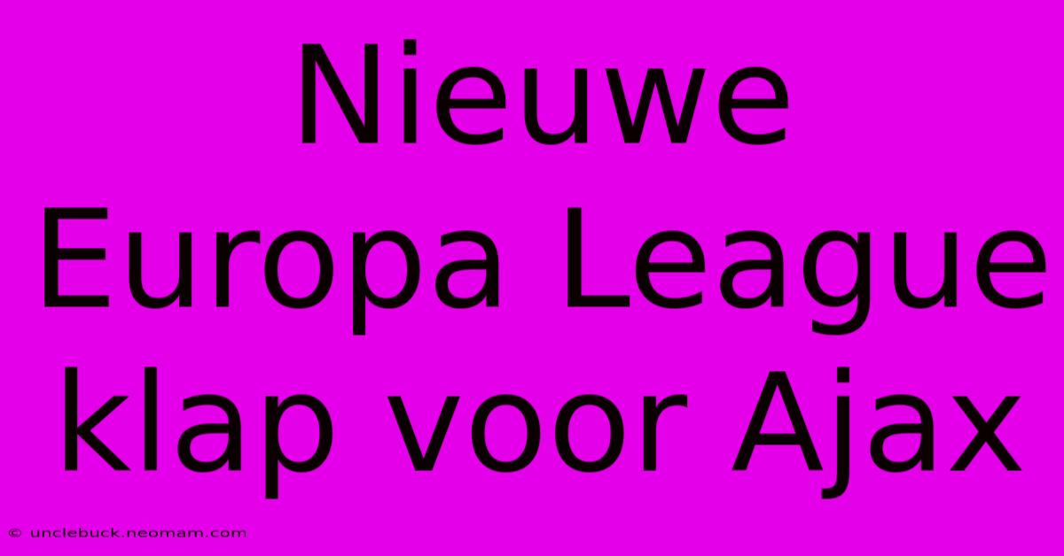 Nieuwe Europa League Klap Voor Ajax