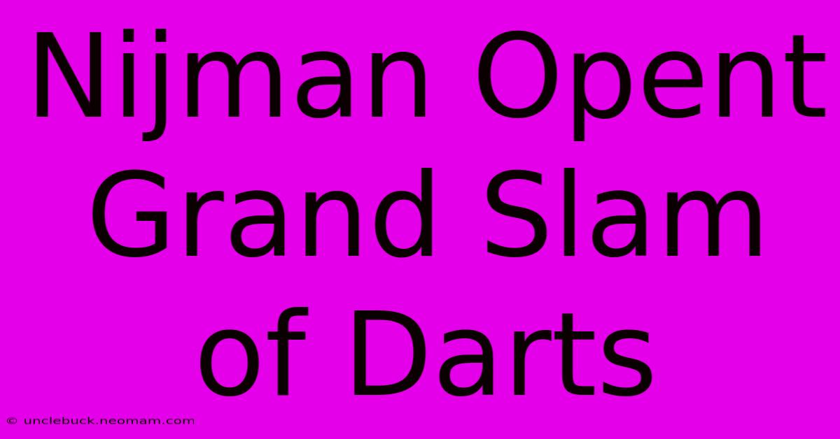 Nijman Opent Grand Slam Of Darts