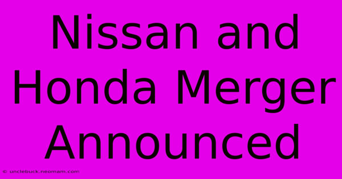 Nissan And Honda Merger Announced