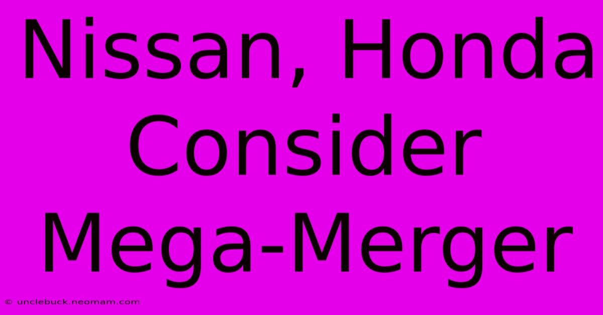 Nissan, Honda Consider Mega-Merger