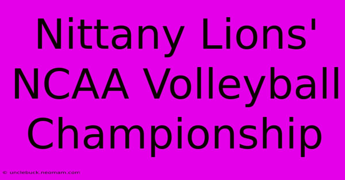 Nittany Lions' NCAA Volleyball Championship