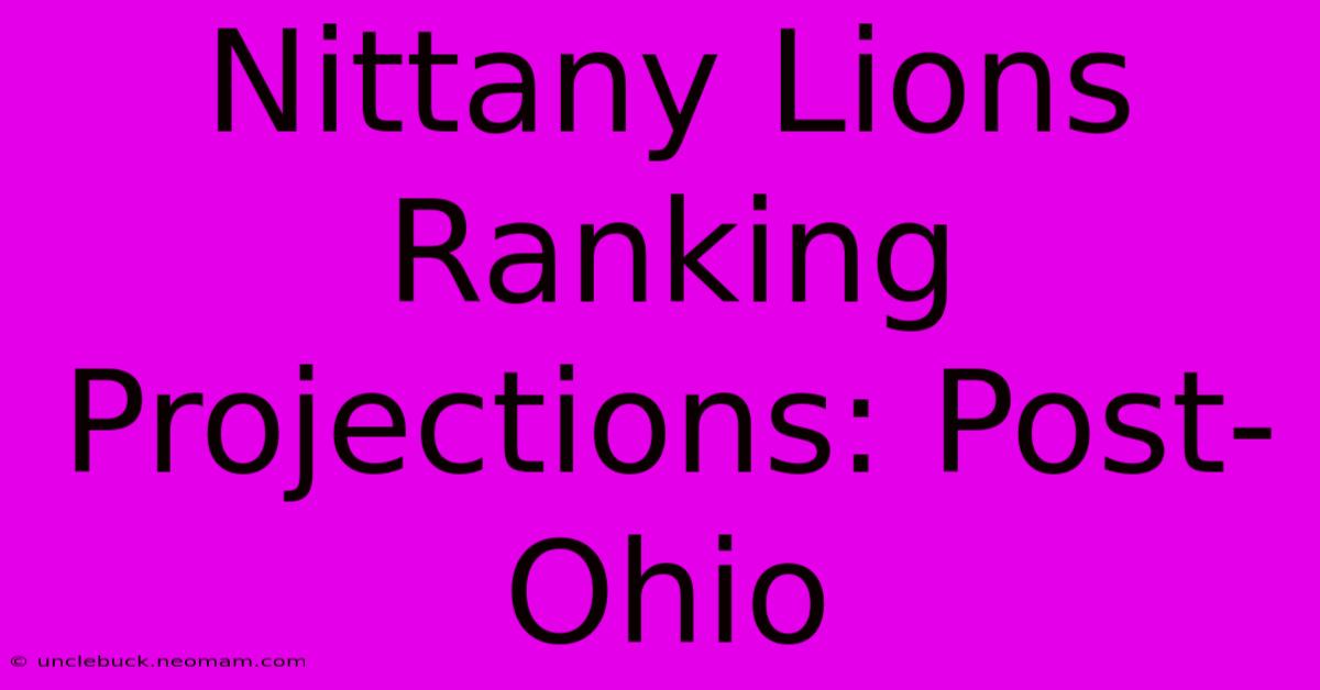 Nittany Lions Ranking Projections: Post-Ohio 