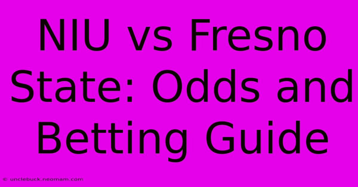 NIU Vs Fresno State: Odds And Betting Guide