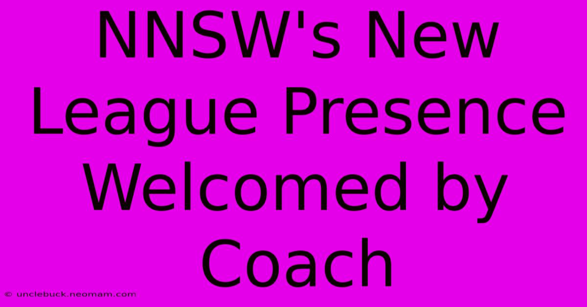 NNSW's New League Presence Welcomed By Coach