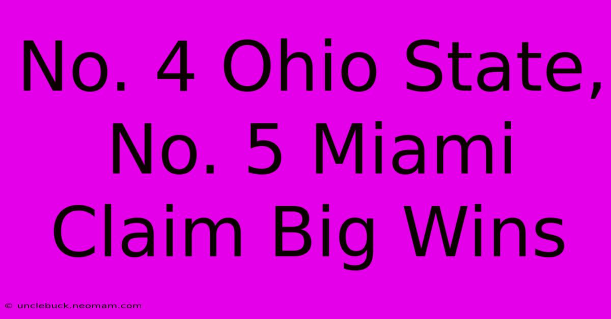 No. 4 Ohio State, No. 5 Miami Claim Big Wins