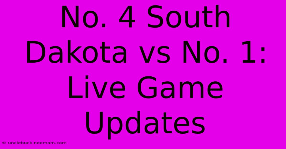 No. 4 South Dakota Vs No. 1: Live Game Updates