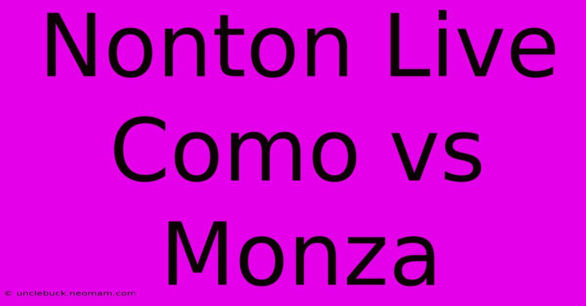 Nonton Live Como Vs Monza