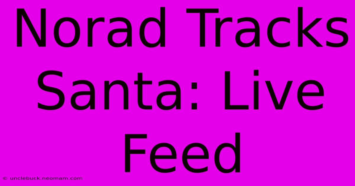 Norad Tracks Santa: Live Feed