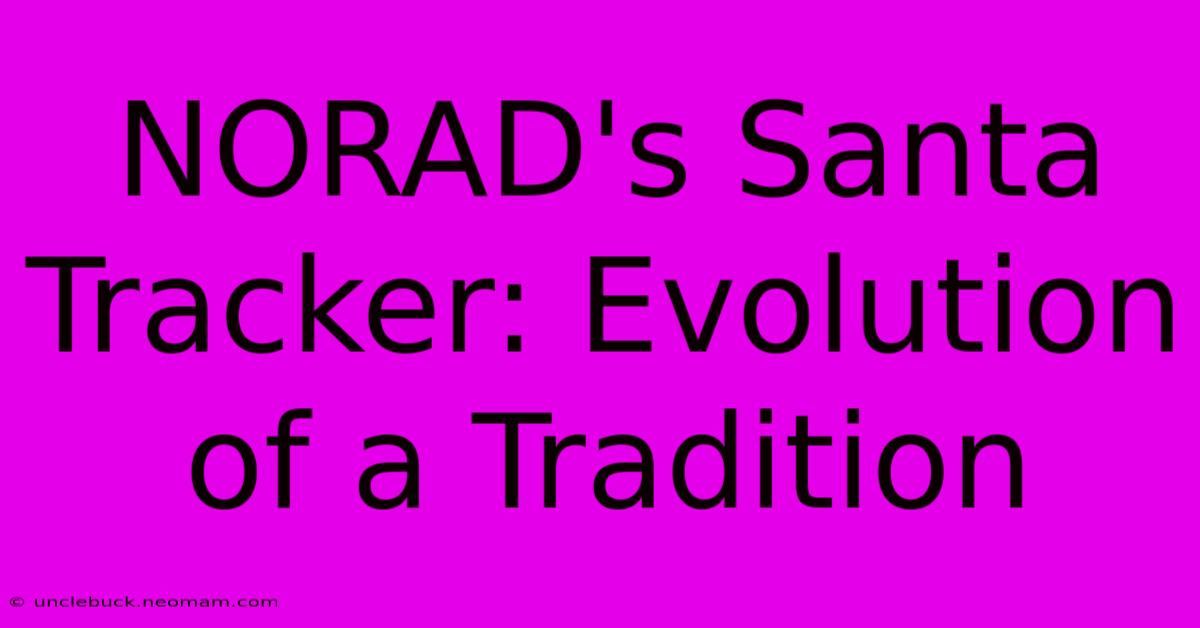 NORAD's Santa Tracker: Evolution Of A Tradition