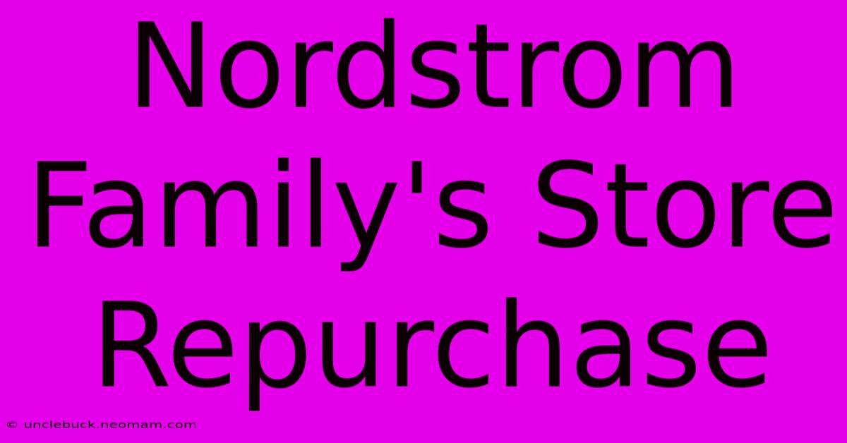 Nordstrom Family's Store Repurchase