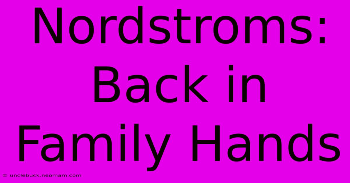 Nordstroms: Back In Family Hands