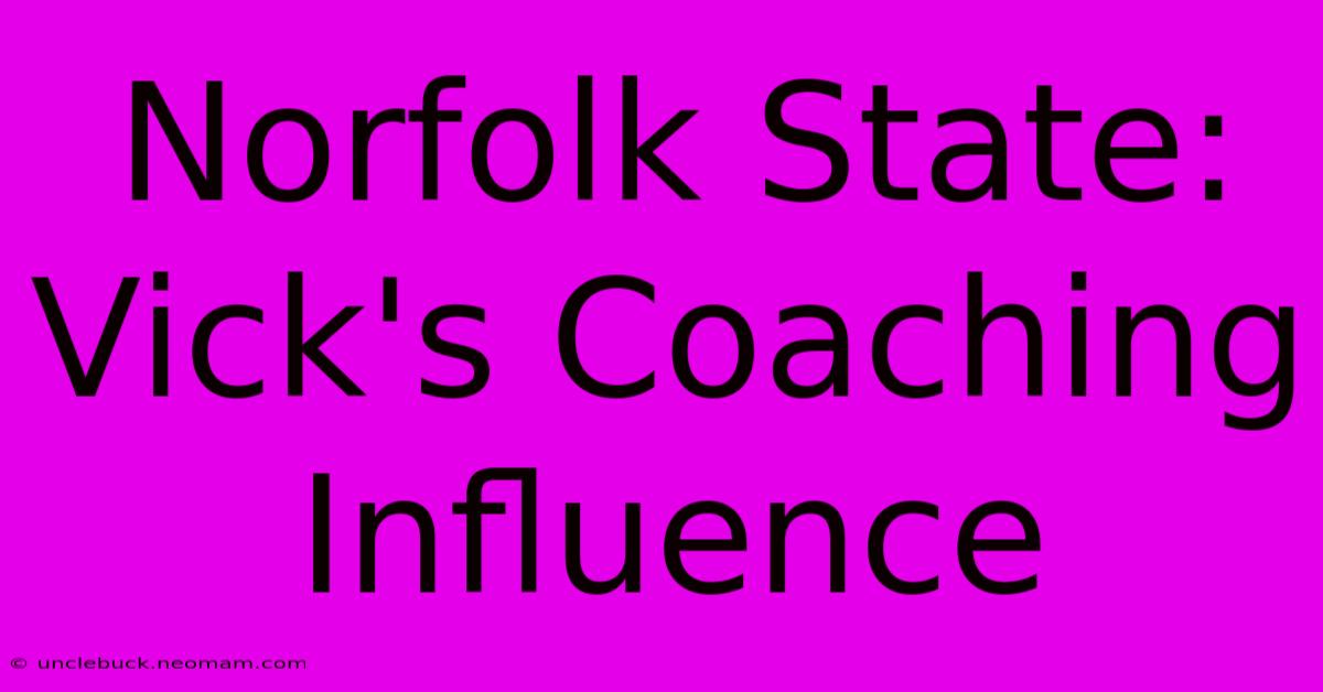 Norfolk State: Vick's Coaching Influence