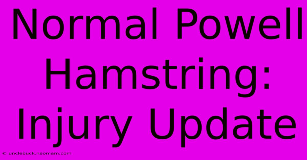 Normal Powell Hamstring: Injury Update