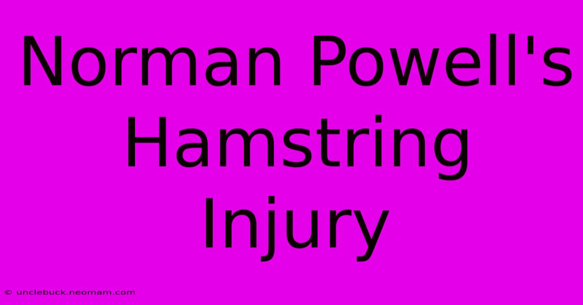 Norman Powell's Hamstring Injury