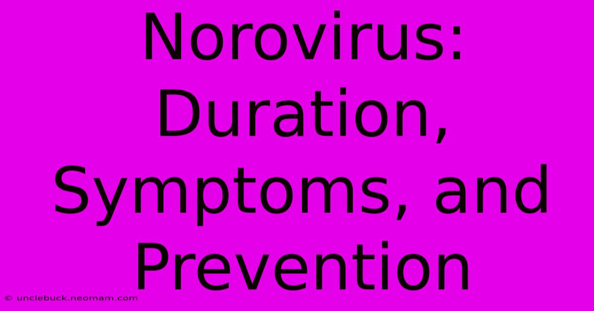 Norovirus: Duration, Symptoms, And Prevention