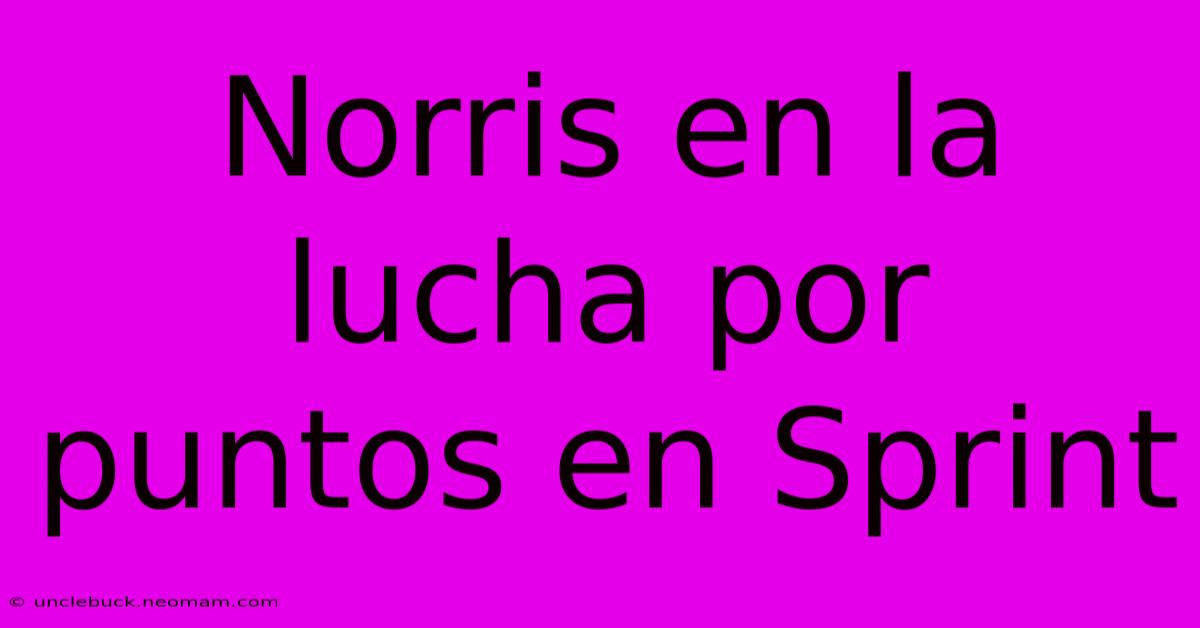 Norris En La Lucha Por Puntos En Sprint