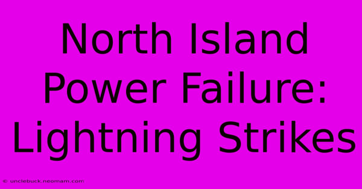 North Island Power Failure: Lightning Strikes