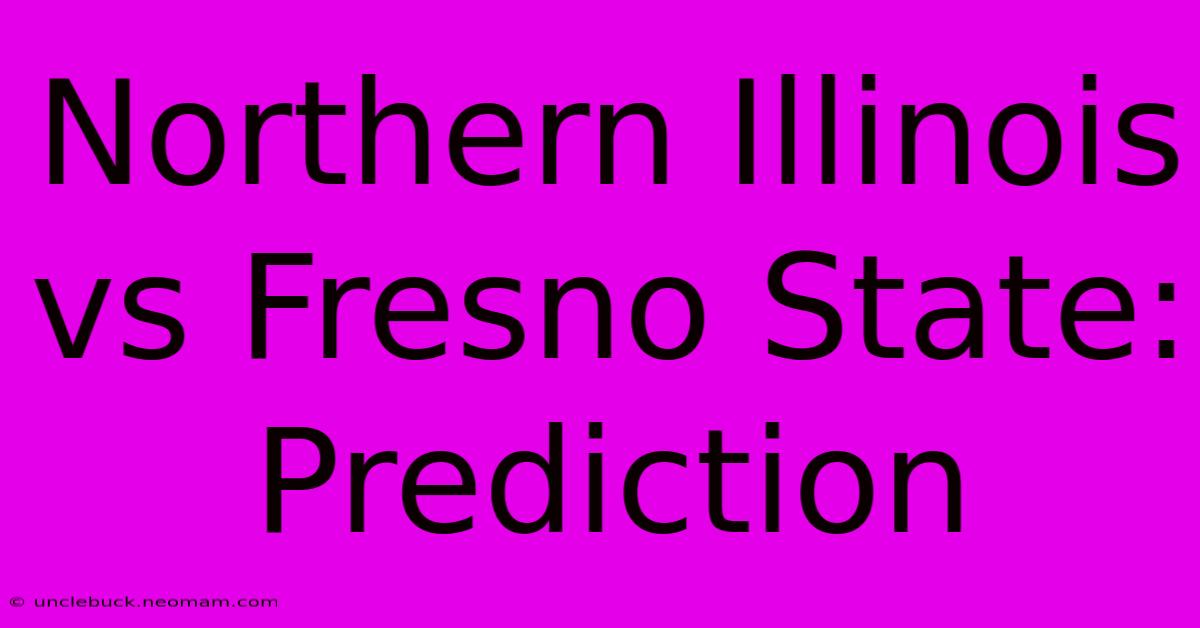 Northern Illinois Vs Fresno State: Prediction