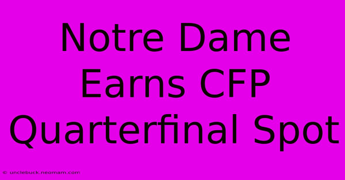 Notre Dame Earns CFP Quarterfinal Spot