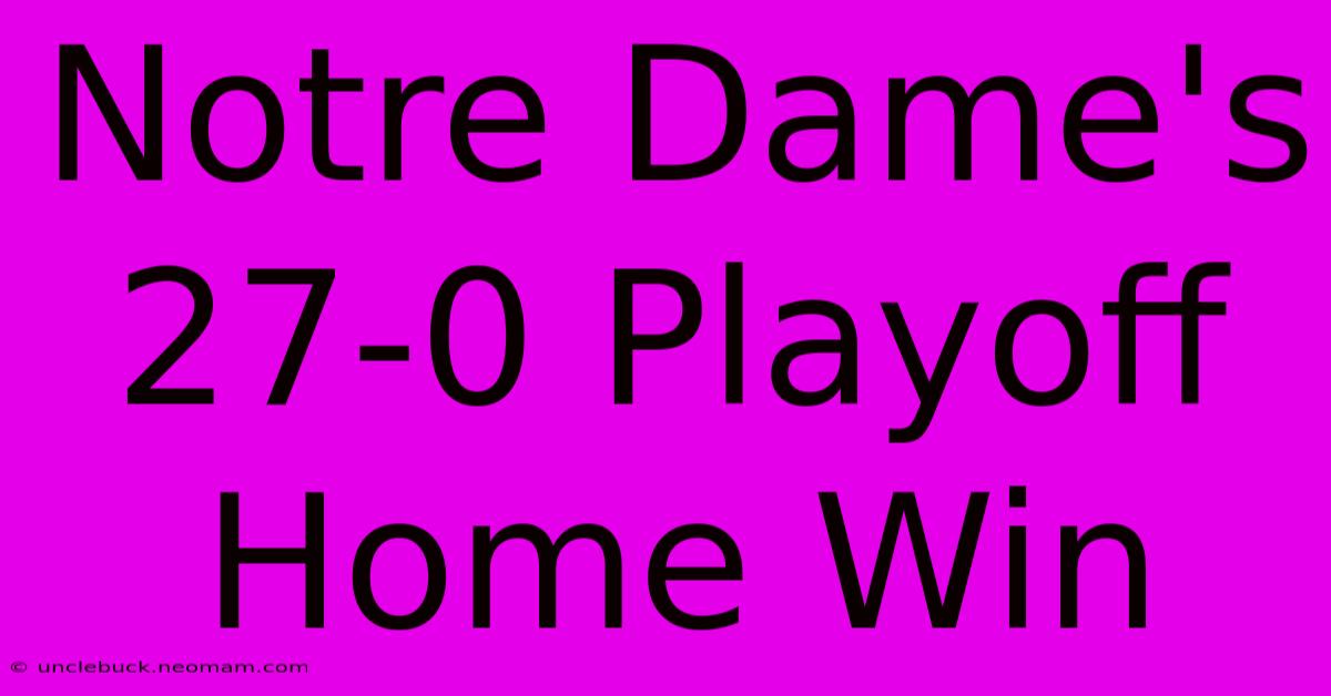 Notre Dame's 27-0 Playoff Home Win