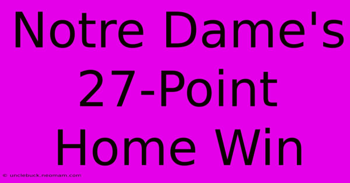 Notre Dame's 27-Point Home Win