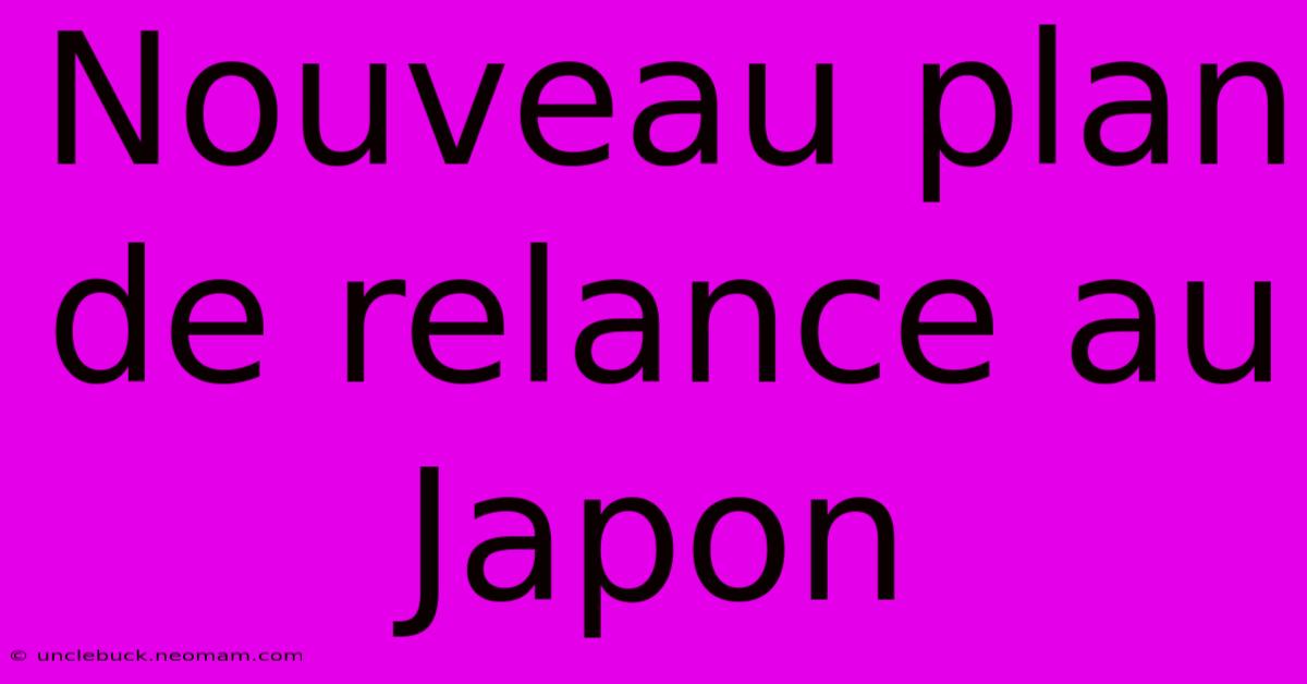 Nouveau Plan De Relance Au Japon