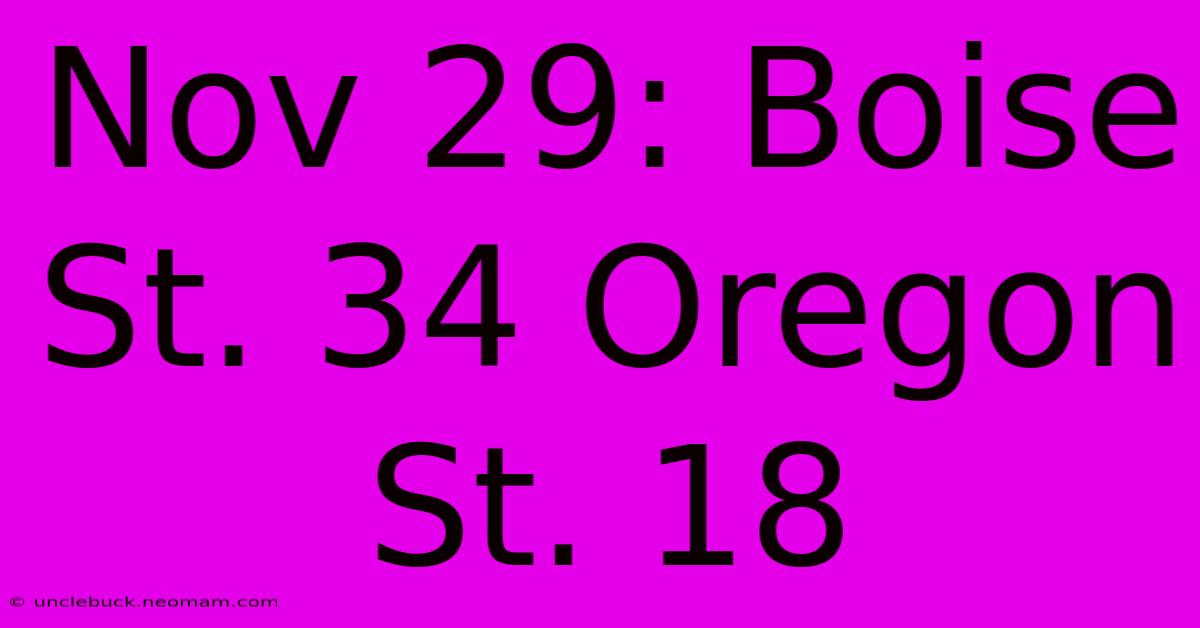 Nov 29: Boise St. 34 Oregon St. 18