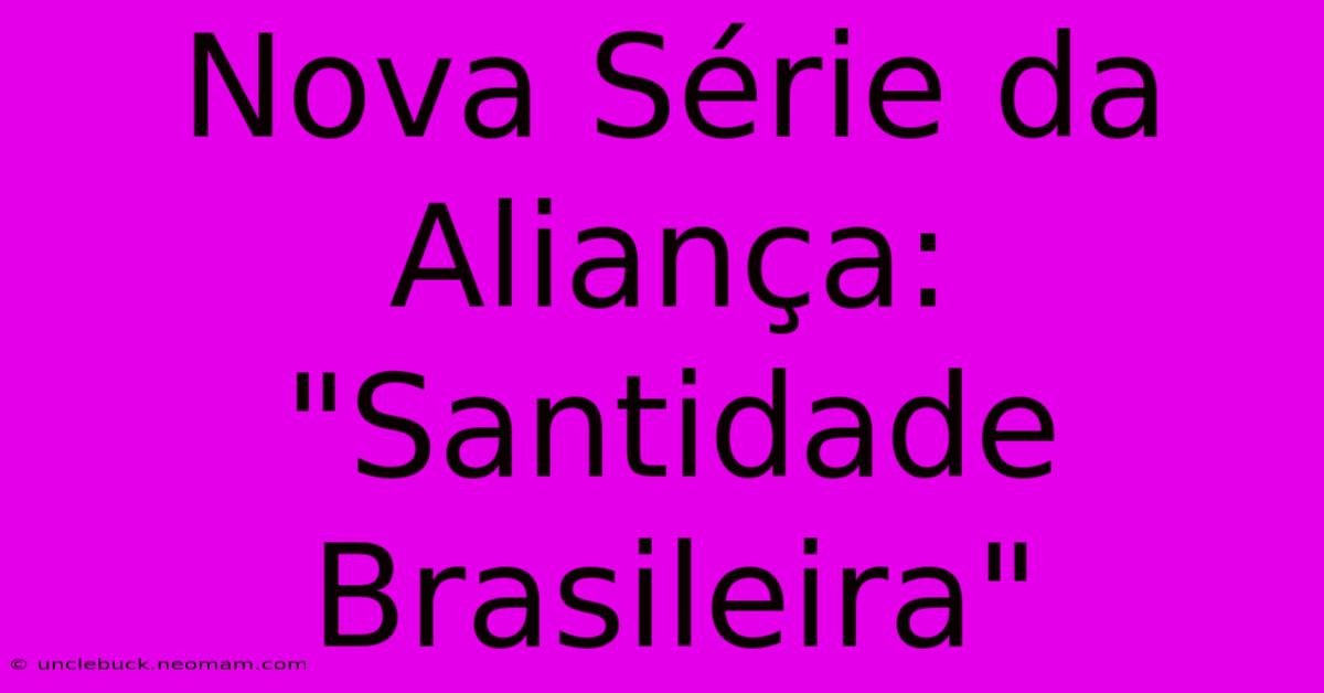 Nova Série Da Aliança: 