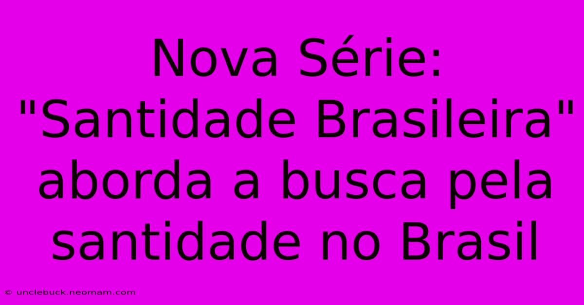 Nova Série: 